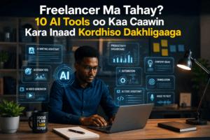 Freelancer Ma Tahay? 10 AI Tools oo Kaa Caawin Kara Inaad Kordhiso Dakhligaaga