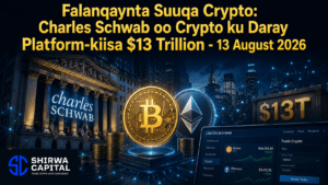 Falanqaynta Suuqa Crypto: Charles Schwab oo Crypto ku Daray Platform-kiisa $13 Trillion - 13 August 2026