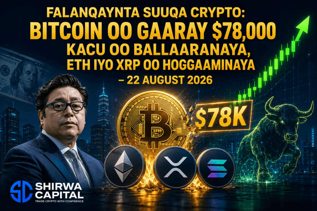 Falanqaynta Suuqa Crypto: Bitcoin oo Gaaray $78,000 Kacu oo Ballaaranaya, ETH iyo XRP oo Hoggaaminaya - 22 August 2026