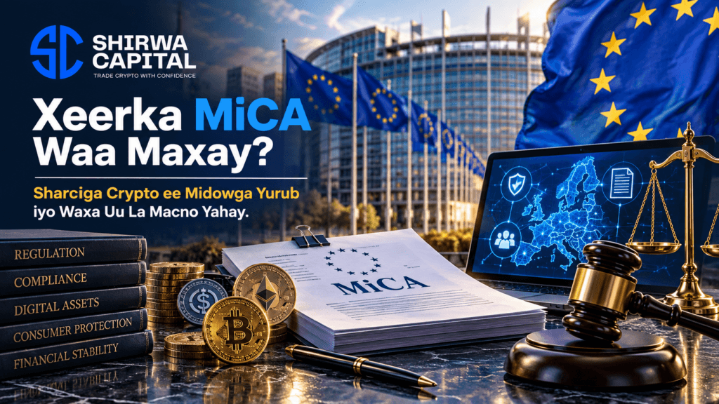 Xeerka MiCA Waa Maxay? Sharciga Crypto ee Midowga Yurub iyo Waxa Uu La Macno Yahay