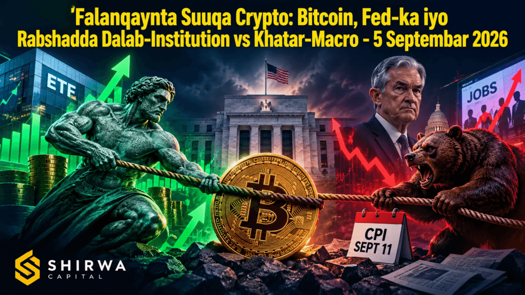 Falanqaynta Suuqa Crypto: Bitcoin, Fed-ka iyo Rabshadda Dalab-Institution vs Khatar-Macro - 5 Septembar 2026